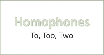 Homophones: To, Too, Two (Screencast)