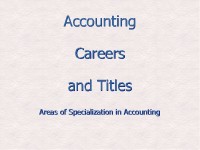Accounting Careers and Titles:  Areas of Specialization