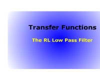 Transfer Functions: The RL Low Pass Filter