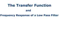 The Transfer Function and Frequency Response of a Low Pass Filter