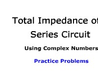 Total Impedance of a Series Circuit Using Complex Numbers: Practice Problems