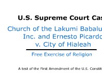 Free Exercise of Religion - U.S. Supreme Court Case: Church of Lukumi Babalu Aye, Inc. and Ernesto Picardo v. City of Hialeah