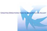 Creating Directions: How to Anticipate and Adjust