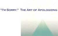 I'm Sorry: The Art of Apologizing