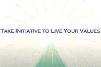 Take Initiative to Live Your Values