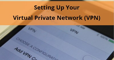 Setting Up Your Virtual Private Network (VPN)