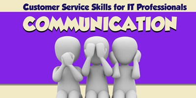 Customer Service Skills for IT Professionals - Communication