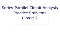 Series-Parallel Circuit Analysis Practice Problems: Circuit 7