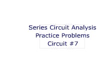 Series Circuit Analysis Practice Problems: Circuit #7
