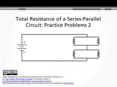 Total Resistance of a Series-Parallel Circuit: Practice Problems 2