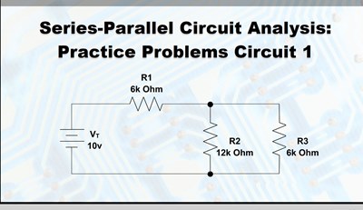 Series-Parallel Circuit Analysis: Practice Problems Circuit 1