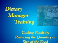 Dietary Manager Training: Cooling Foods by Reducing the Quantity or Size of the Food