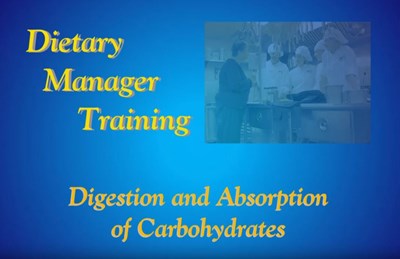 Dietary Manager Training: Digestion and Absorption of Carbohydrates (Screencast)