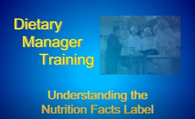 Dietary Manager Training: Understanding the Nutrition Facts Label (Screencast)