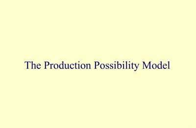 The Production Possibility Model (Screencast)