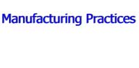 Manufacturing Practices