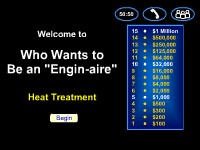 Who Wants to Be an "Engin-aire?" -- Heat Treatment