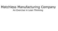 Matchless Manufacturing Company: An Exercise in Lean Thinking