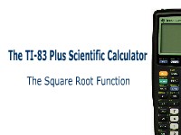 The TI-83 Plus Calculator: The Square Root Function