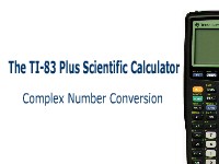 The TI-83 Plus Calculator: Complex Number Conversion