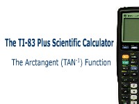 The TI-83 Plus Calculator: Using the Arctangent Function