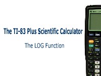 The TI-83 Plus Calculator: Using the LOG Function