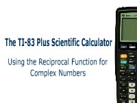 The TI-83 Plus Calculator: Using the Reciprocal Function for Complex Numbers