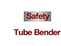 Safety - Tubing Bender