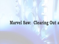 Marvel Saw:  Clearing Out a Job