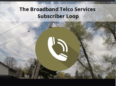 The Broadband Telco Services Subscriber Loop
