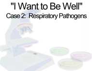 "I Want to Be Well" Case 2: Bacterial Pathogens