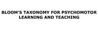 Bloom's Taxonomy for Psychomotor Learning and Teaching