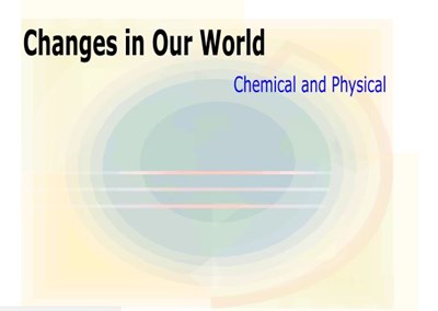 Changes in Our World: Chemical and Physical (Screencast)