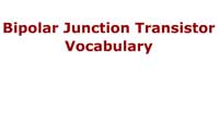 Bipolar Junction Transistor Vocabulary