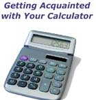 Getting Acquainted With Your Calculator