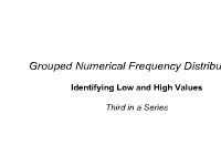 Grouped Numerical Frequency Distributions - Identifying Low and High Values: Third in a Series