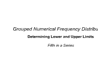 Grouped Numerical Frequency Distributions -- Determining the Lower and Upper Limits: Fifth in a Series