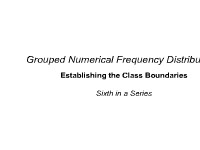 Grouped Numerical Frequency Distributions - Establishing Class Boundaries: Sixth in a Series