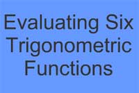 Evaluating the Six Trigonometric Functions