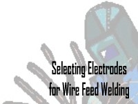 Selecting Electrodes For Wire Feed Welding